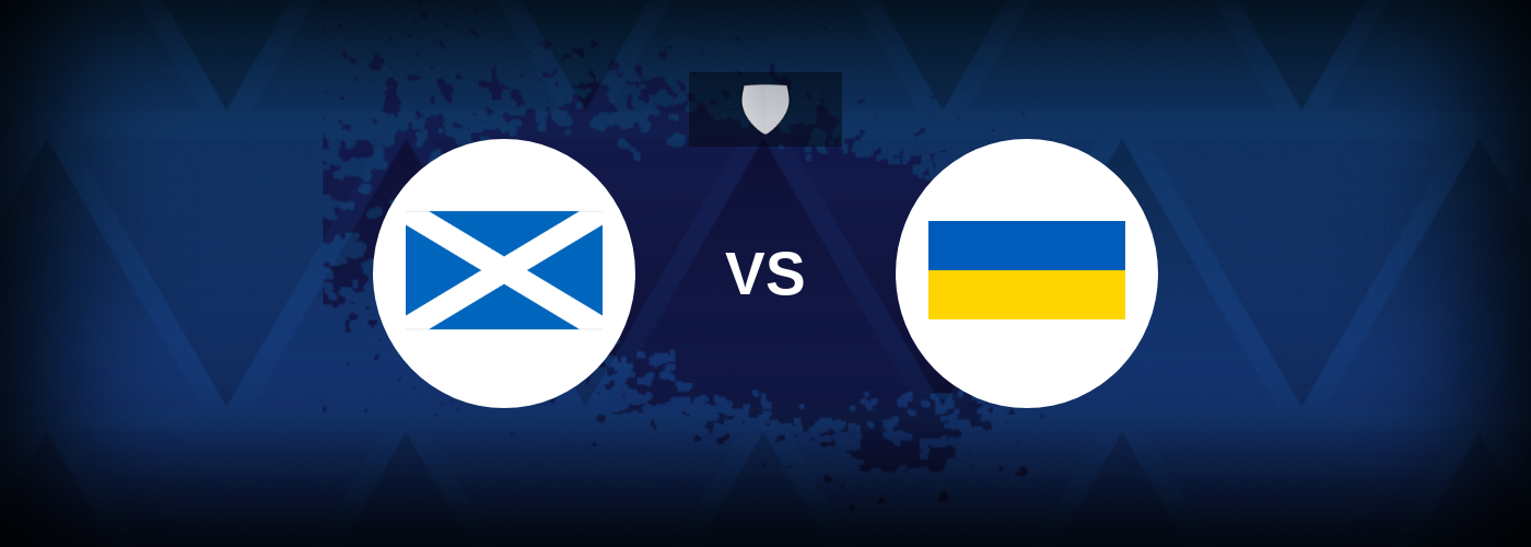 Scotland vs Ukraine – Match Preview, Betting Tips, Streaming