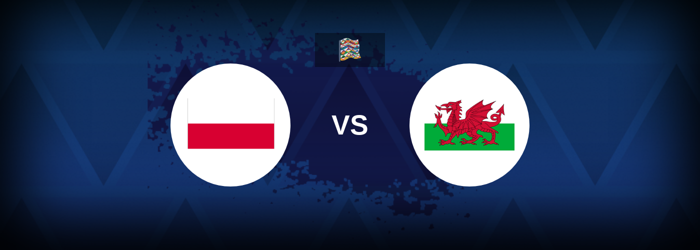 Poland vs Wales – Match Preview, Betting Tips, Streaming