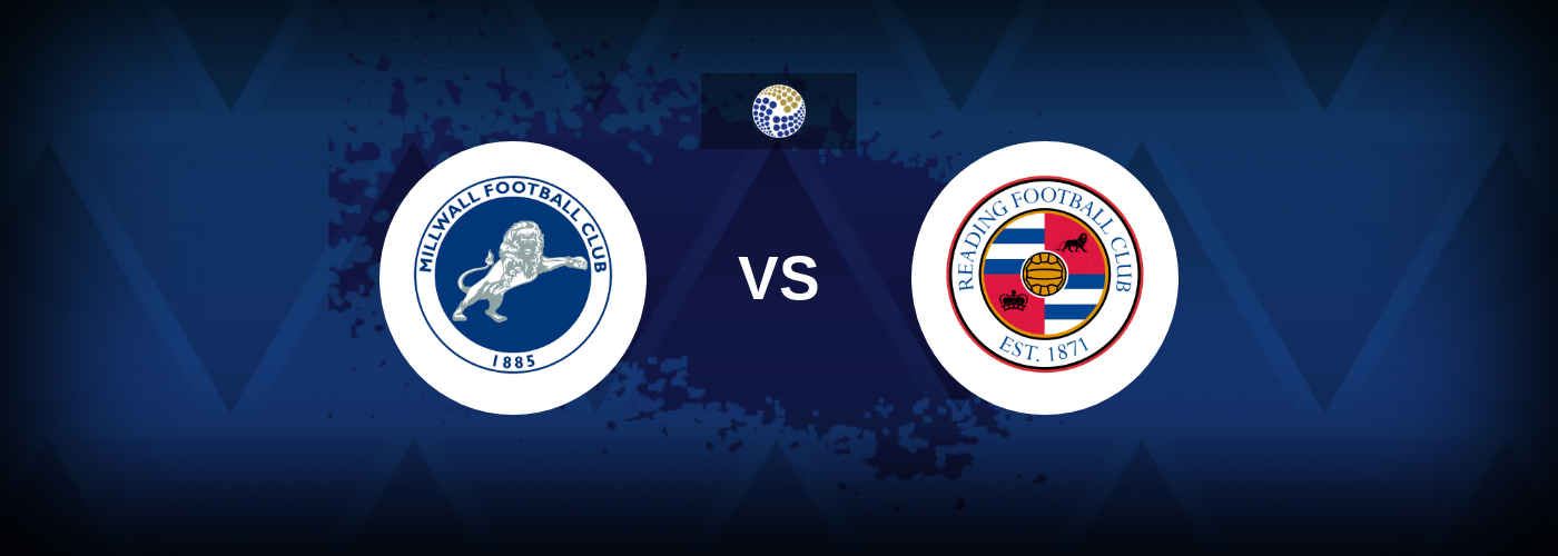 Millwall vs Reading – Match Preview, Tips, Odds