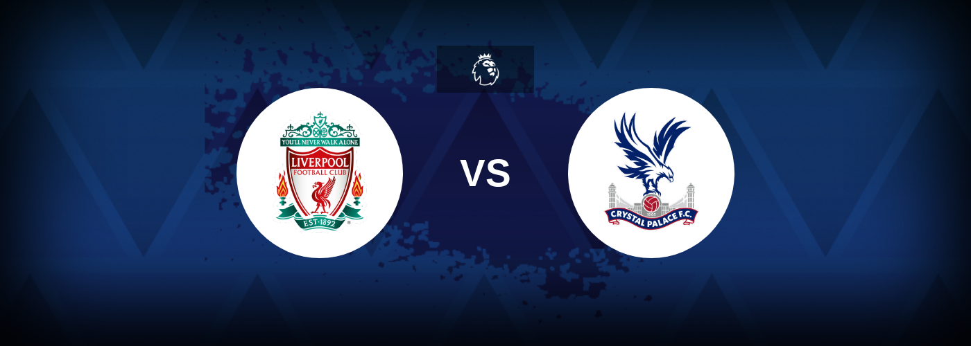Liverpool vs Crystal Palace – Match Preview, Tips, Odds