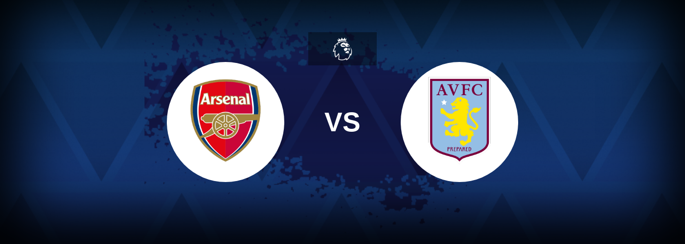 Arsenal vs Aston Villa – Match Preview, Betting Tips, Best Odds