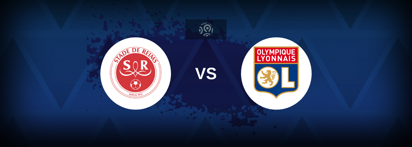 Reims vs Lyon – Match Preview, Betting Tips, Best Odds