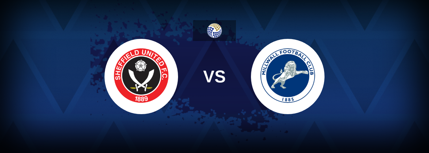 Sheffield United vs Millwall – Match Preview, Betting Tips, Best Odds