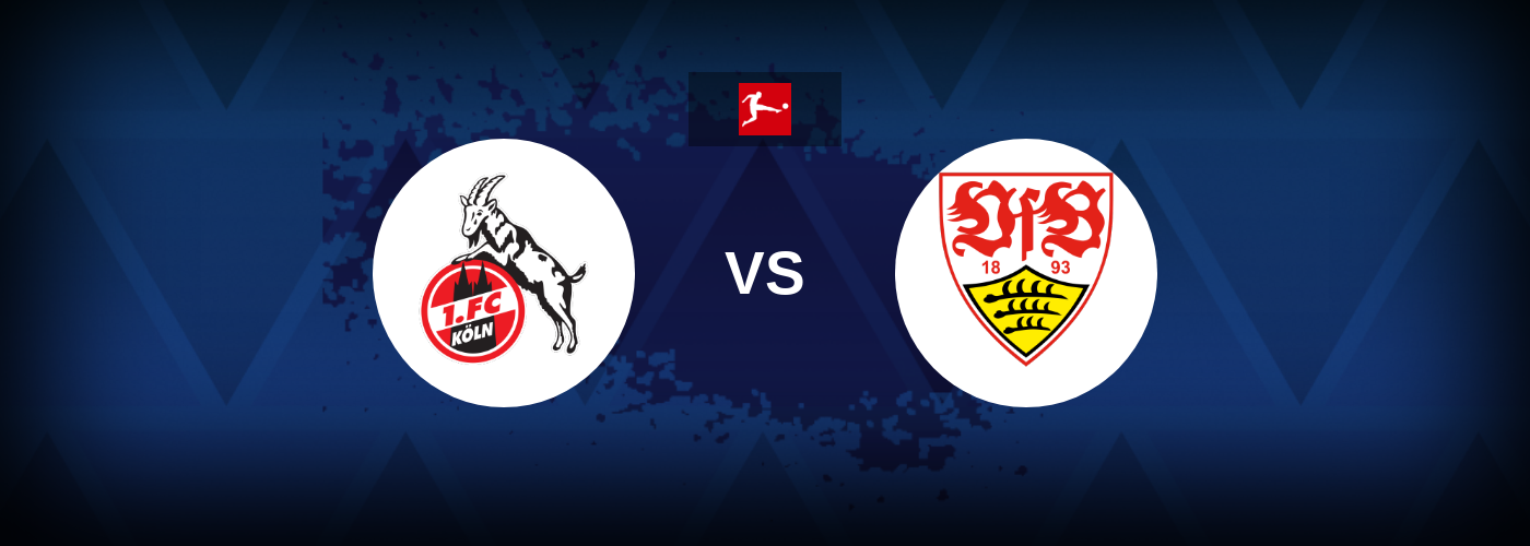 FC Koln vs VfB Stuttgart – Match Preview, Best Odds and Tips