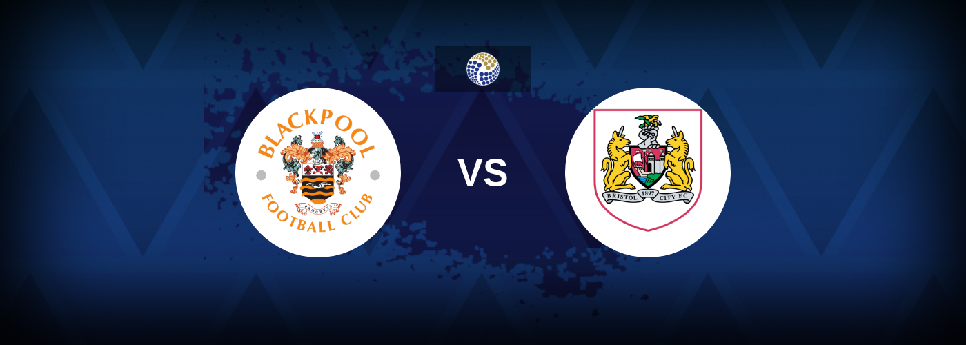Blackpool vs Bristol City – Tips, Match Preview, and Odds