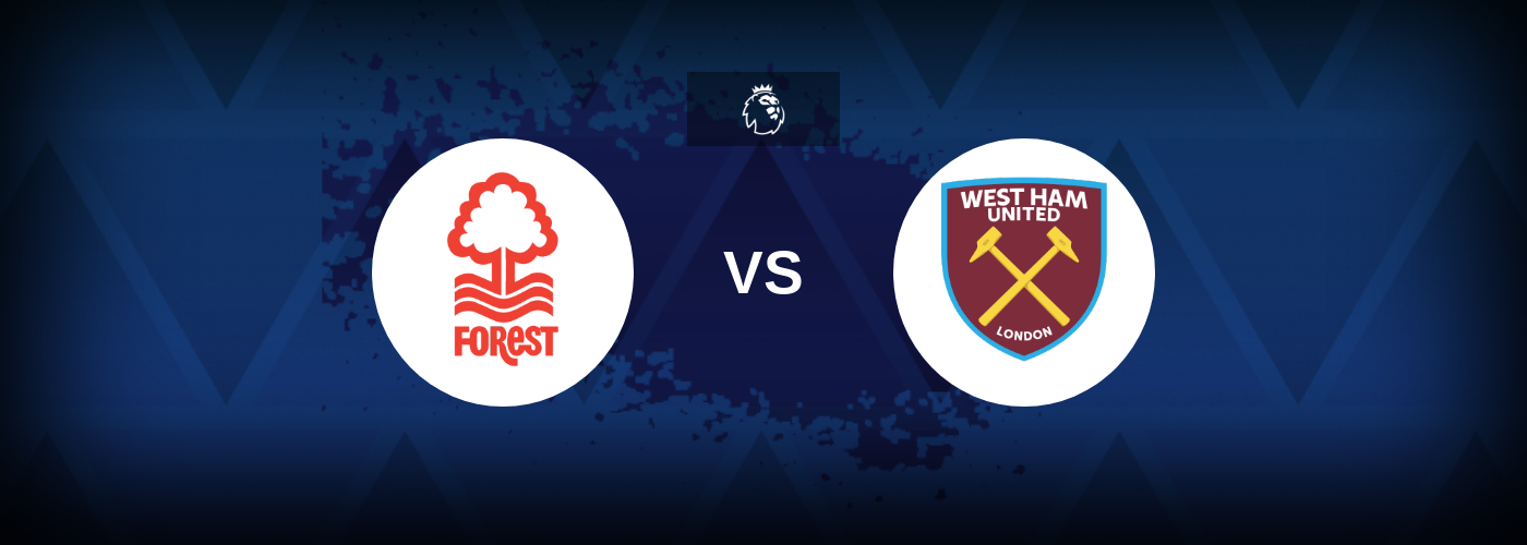 Nottingham Forest vs West Ham – Tips, Match Preview, and Odds