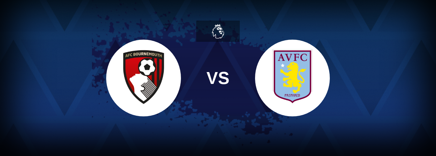 Bournemouth vs Aston Villa – Match Preview, Best Odds and Tips