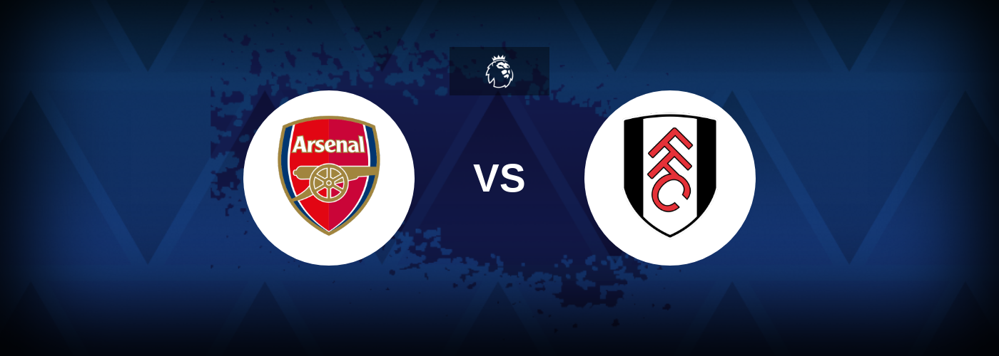 Arsenal vs Fulham – Tips, Match Preview, and Odds
