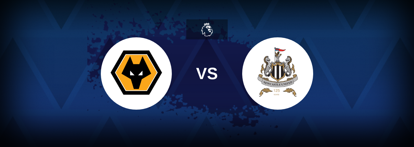 Wolves vs Newcastle United – Match Preview, Best Odds and Tips