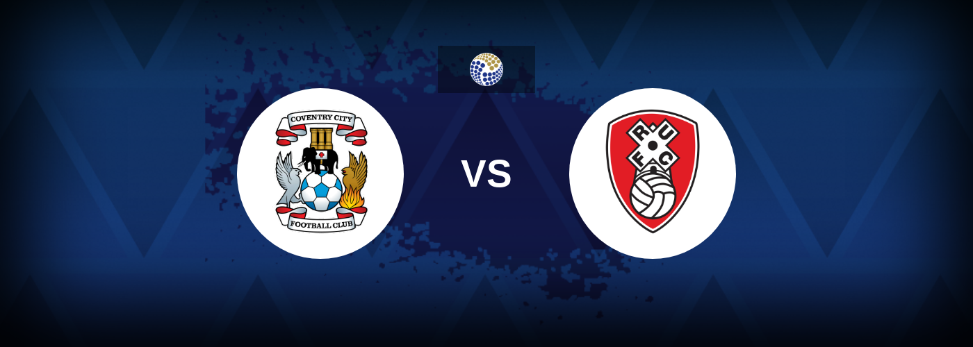 Coventry vs Rotherham – Match Preview, Best Odds and Tips