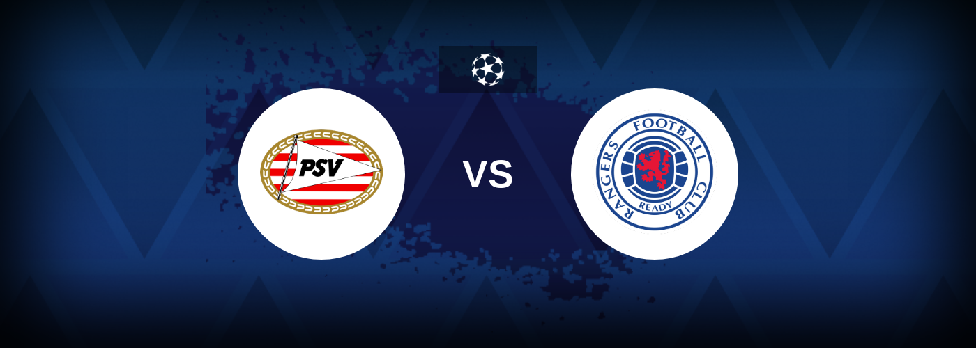 PSV Eindhoven vs Rangers – Match Preview, Betting Tips, Best Odds