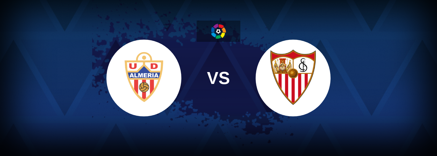 Almeria vs Sevilla – Match Preview, Betting Tips, Best Odds